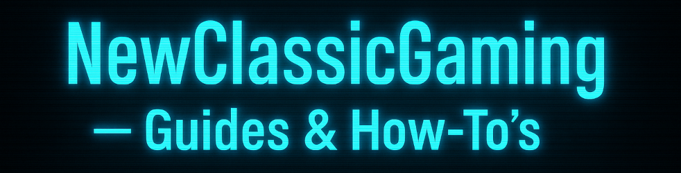 NewClassicGaming — Guides & How-To’s